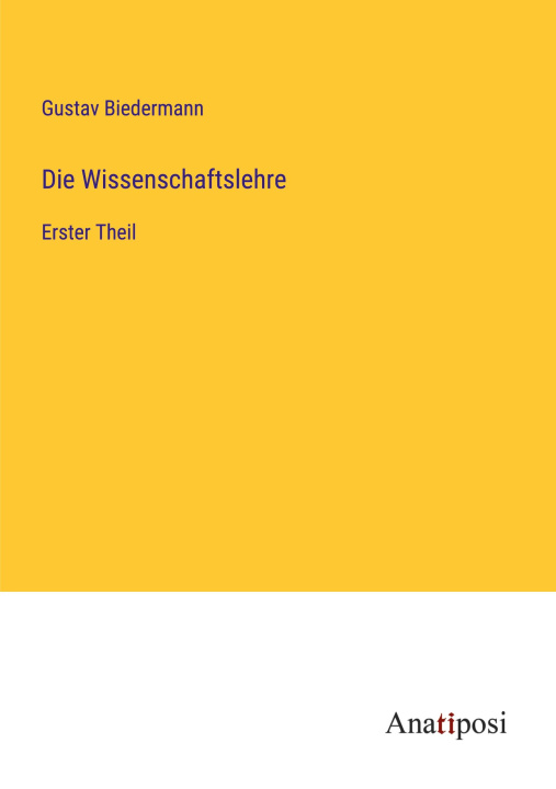 Knjiga Die Wissenschaftslehre Gustav Biedermann