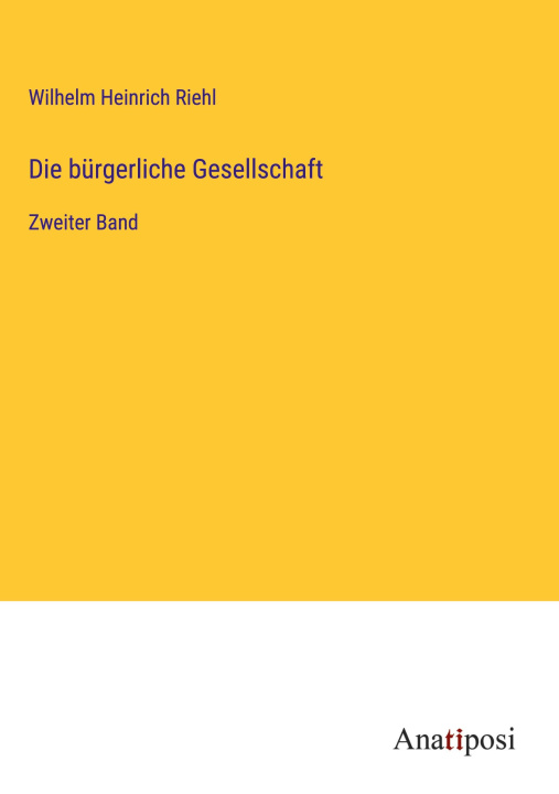 Knjiga Die bürgerliche Gesellschaft Wilhelm Heinrich Riehl