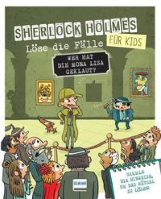 Kniha Wer hat die Mona Lisa geklaut? Sherlock Holmes für Kids - Löse die Fälle Lo?c Méhée