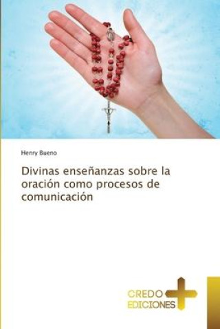 Buch Divinas ense?anzas sobre la oración como procesos de comunicación Henry Bueno