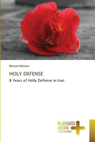 Knjiga HOLY DEFENSE Masoud Mahdavi