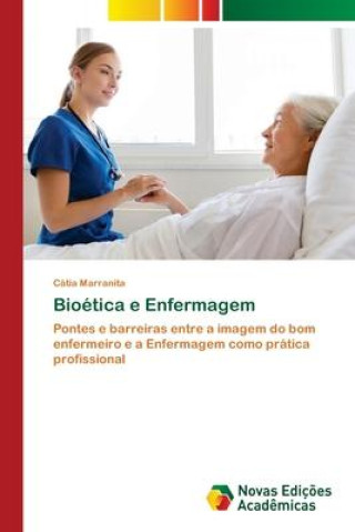 Knjiga Bioética e Enfermagem Cátia Marranita