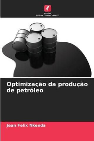 Knjiga Optimizaç?o da produç?o de petróleo Jean Felix Nkenda