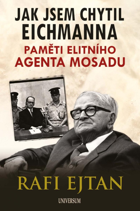 Книга Jak jsem chytil Eichmanna - Paměti elitního agenta Mosadu Rafi Eitan