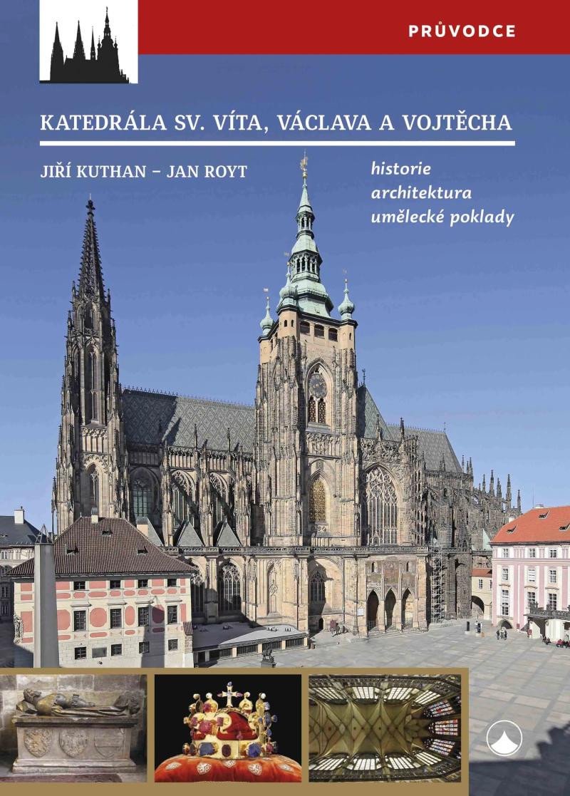 Könyv Katedrála svatého Víta, Vojtěcha a Václava - Historie, architektura, umělecké poklady Jan Royt