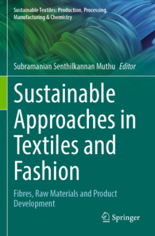 Kniha Sustainable Approaches in Textiles and Fashion Subramanian Senthilkannan Muthu