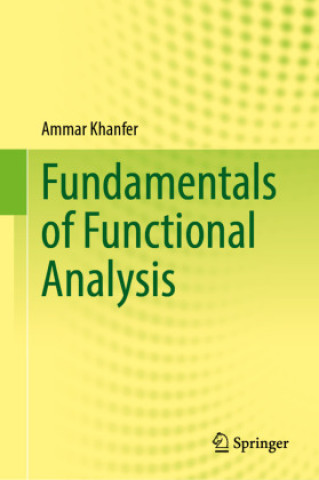 Carte Fundamentals of Functional Analysis Ammar Khanfer
