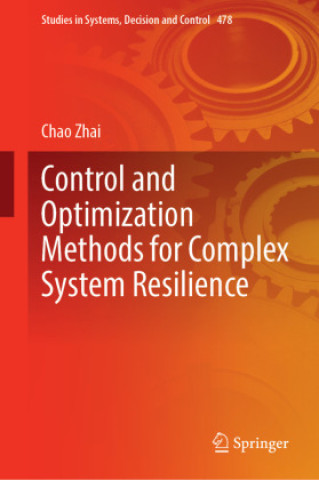 Knjiga Control and Optimization Methods for Complex System Resilience Chao Zhai