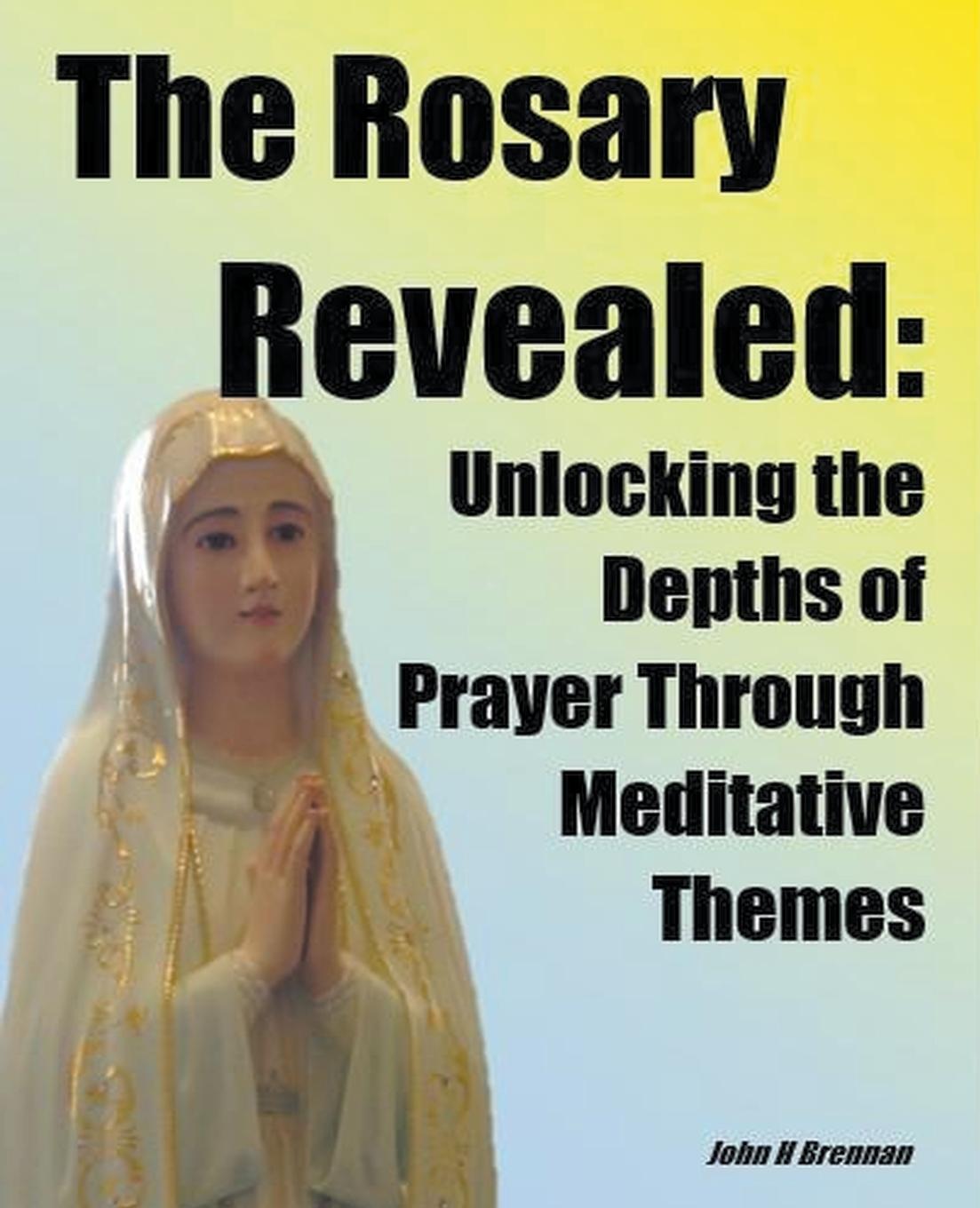 Knjiga The Rosary Revealed John H Brennan