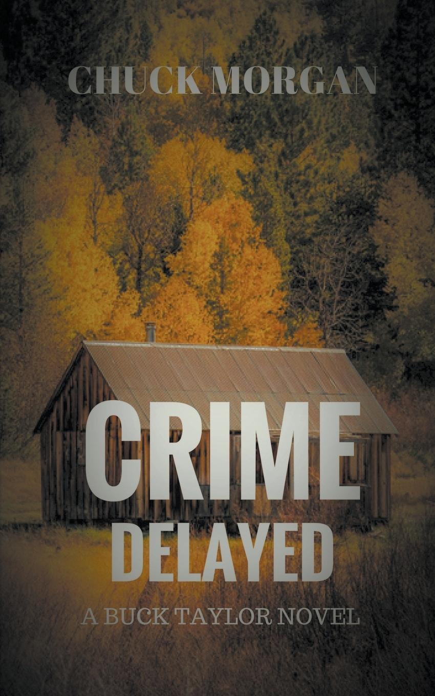 Knjiga Crime Delayed Chuck Morgan