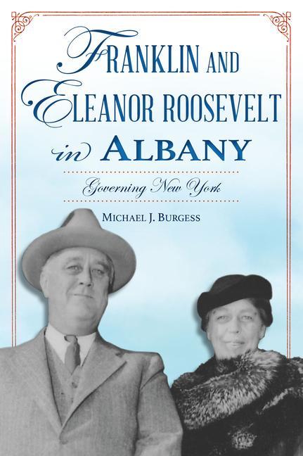 Książka Franklin and Eleanor Roosevelt in Albany: Governing New York 