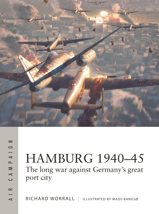 Könyv Hamburg 1940-45: The Long War Against Germany's Great Port City Mads Bangs?