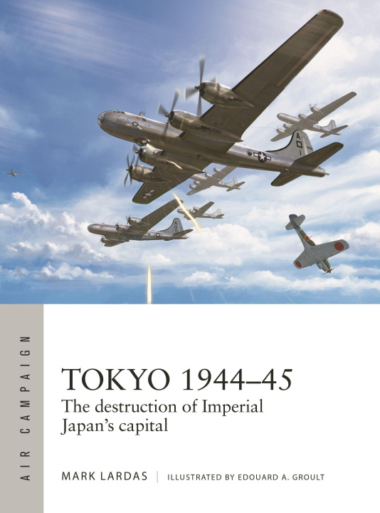Kniha Target Tokyo 1944-45: The Destruction of Imperial Japan's Capital Edouard A. Groult