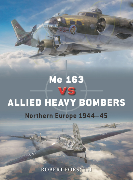 Könyv Me 163 Vs Allied Heavy Bombers: Northern Europe 1944-45 Gareth Hector