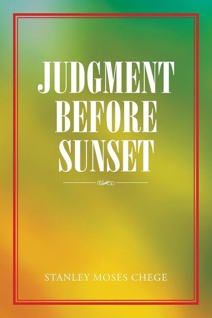 Knjiga Judgment Before Sunset Stanley Moses Chege