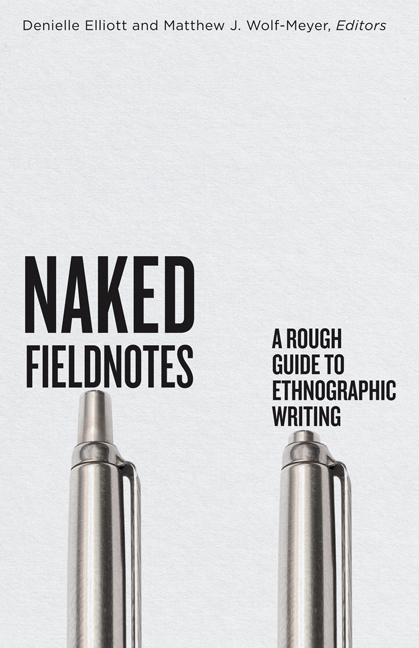 Book Naked Fieldnotes – A Rough Guide to Ethnographic Writing Danielle Elliott
