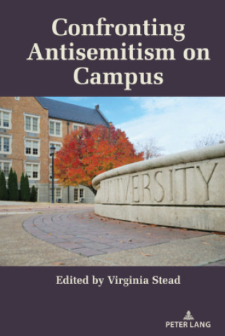 Knjiga Confronting Antisemitism on Campus Virginia Stead
