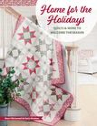 Carte Home for the Holidays: Quilts & More to Welcome the Season Chelsi Stratton