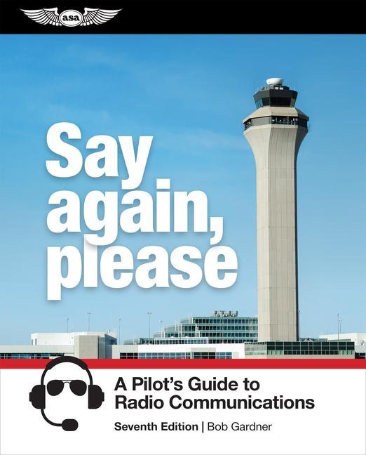 Książka Say Again, Please: A Pilot's Guide to Radio Communications 