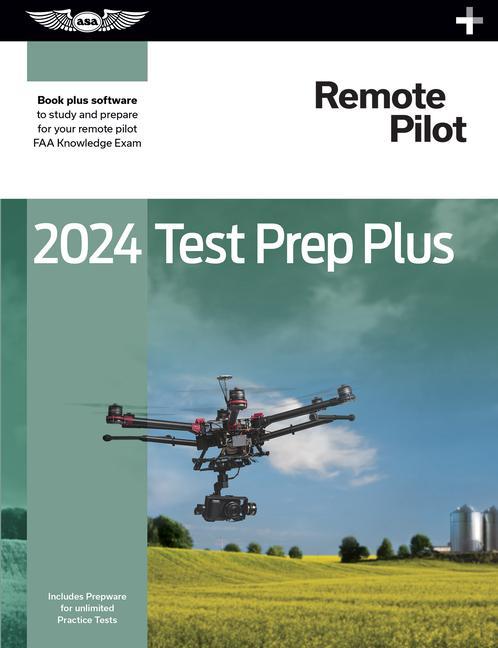 Könyv 2024 Remote Pilot Test Prep Plus: Book Plus Software to Study and Prepare for Your Pilot FAA Knowledge Exam 
