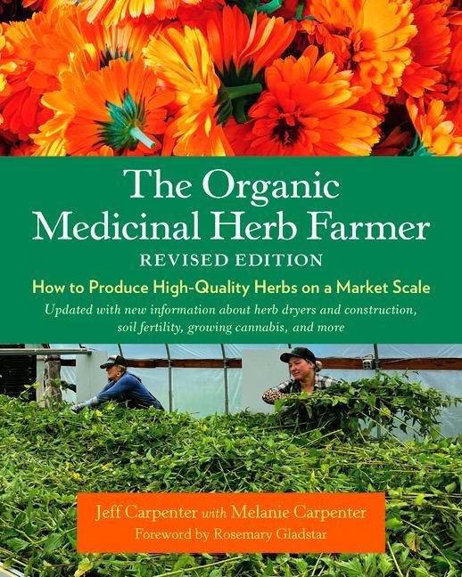 Książka The Organic Medicinal Herb Farmer, Revised Edition: How to Produce High-Quality Herbs on a Market Scale Rosemary Gladstar