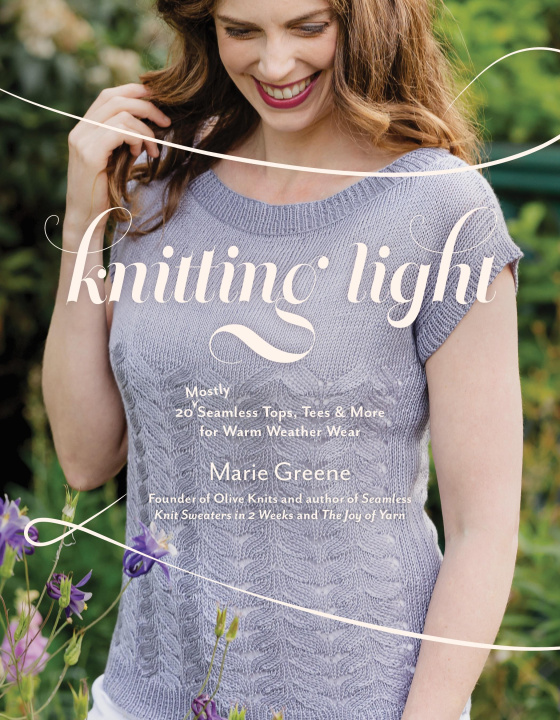 Книга Knitting Light: 20 Seamless Tops, Tees & More for Warm Weather Wear 