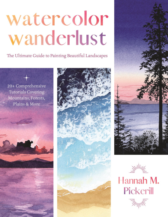 Carte Watercolor Wanderlust: A Beginner's Guide to Painting Beautiful Landscapes Including Majestic Mountains, Striking Seascapes, Rolling Plains a 