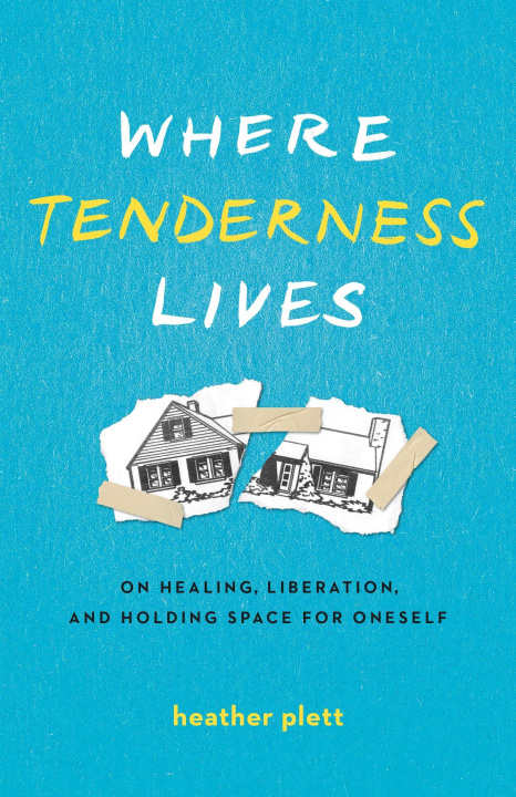 Libro Where Tenderness Lives: On Healing, Liberation, and Holding Space for Oneself 