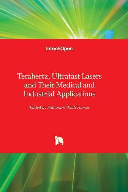 Könyv Terahertz, Ultrafast Lasers and Their Medical and Industrial Applications 