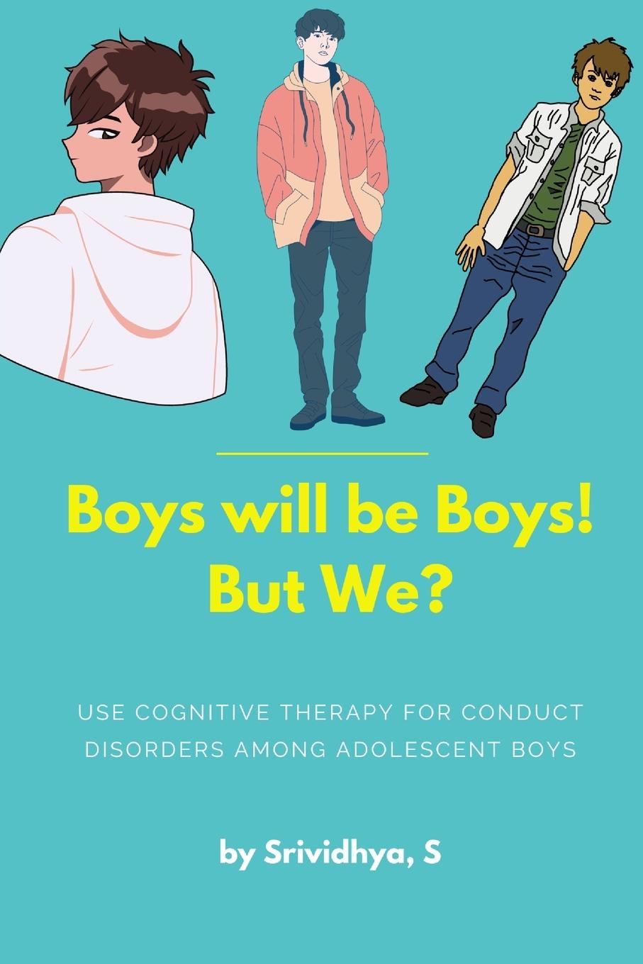 Kniha Boys will be Boys! But We? - Use cognitive therapy for conduct disorders among adolescent boys 