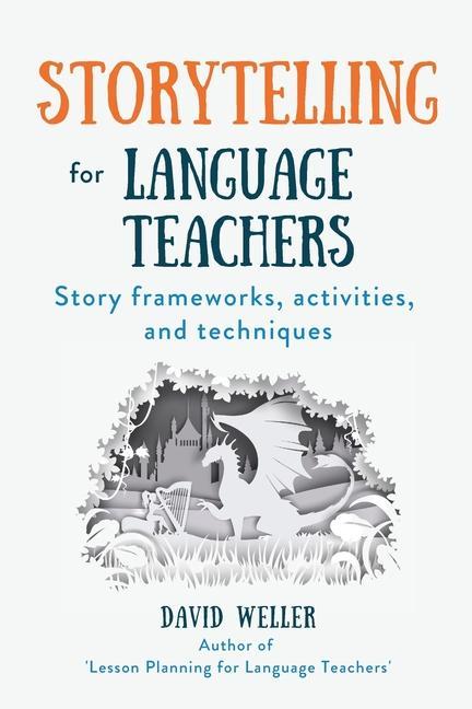 Книга Storytelling for Language Teachers: Story frameworks, activities, and techniques 