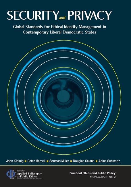 Kniha Security and Privacy: Global Standards for Ethical Identity Management in Contemporary Liberal Democratic States Peter Mameli