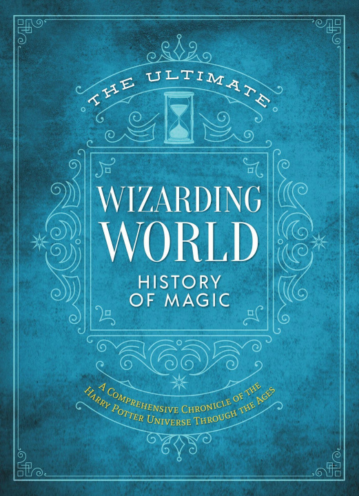 Carte The Ultimate Wizarding World History of Magic: A Comprehensive Chronicle of the Harry Potter Universe Through the Ages 