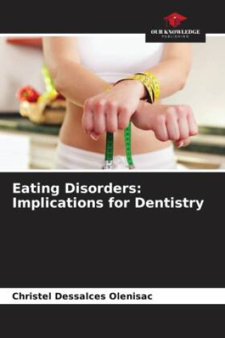 Knjiga Eating Disorders: Implications for Dentistry Christel Dessalces Olenisac