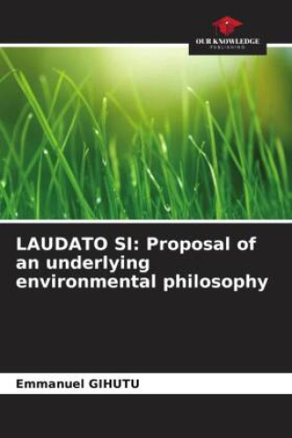 Kniha LAUDATO SI: Proposal of an underlying environmental philosophy 