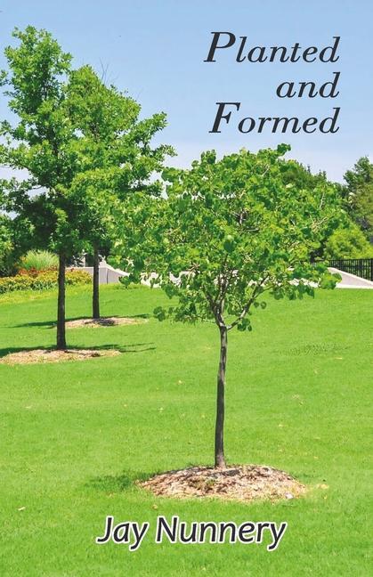 Book Planted and Formed Jay Nunnery