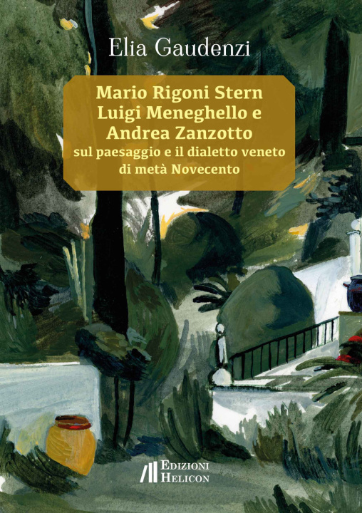 Βιβλίο Mario Rigoni Stern, Luigi Meneghello e Andrea Zanzotto sul paesaggio e il dialetto veneto di metà Novecento Elia Gaudenzi