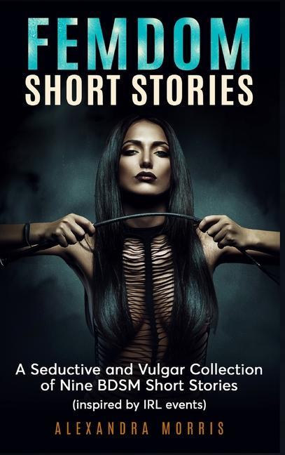 Książka Femdom Short Stories: A Collection of Nine BDSM Stories, Inspired by IRL events 