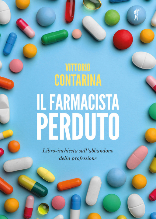 Carte farmacista perduto. Libro-inchiesta sull'abbandono della professione Vittorio Contarina