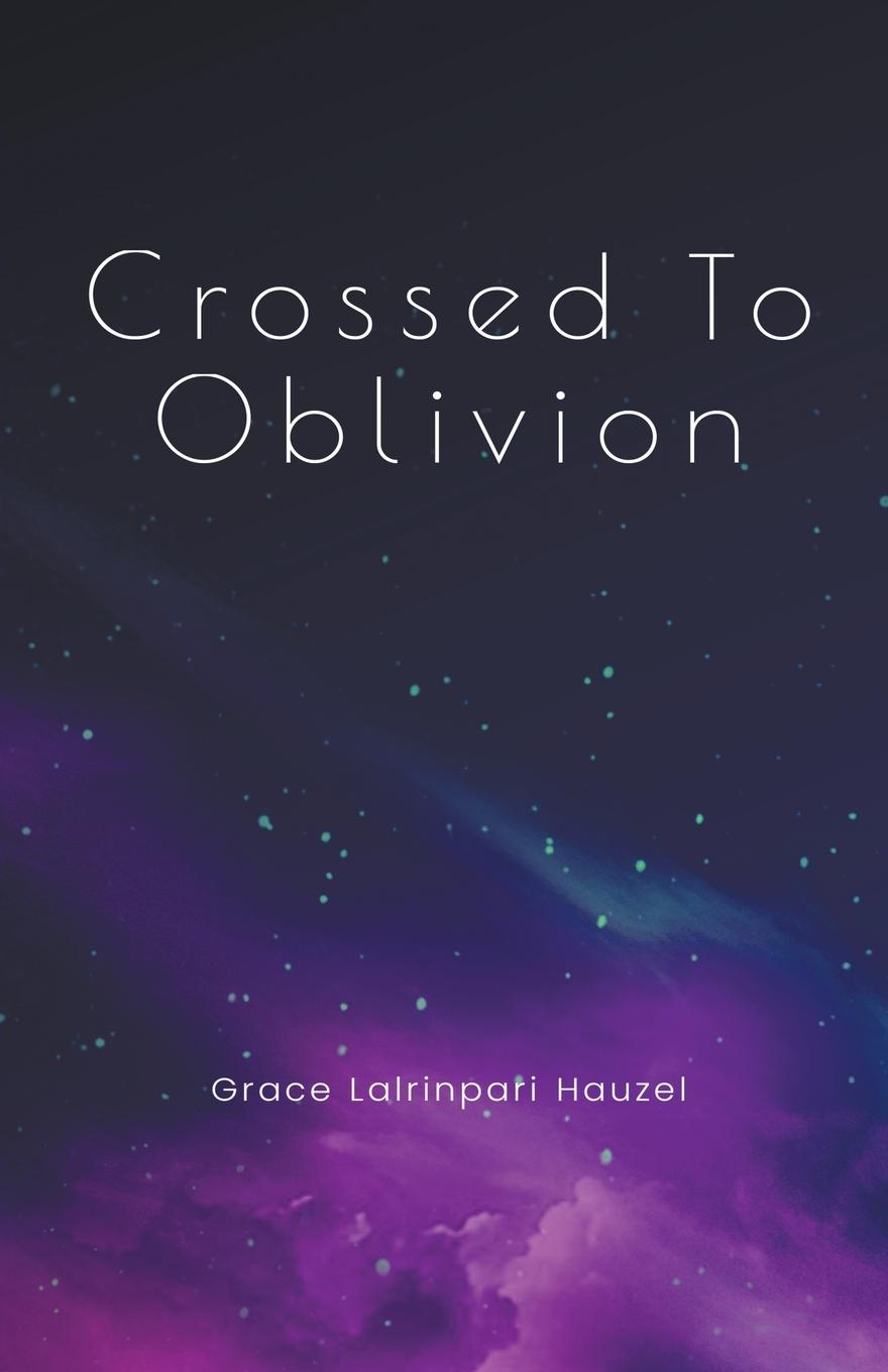 Knjiga Crossed To Oblivion Grace Lalrinpari Hauzel
