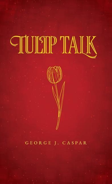 Knjiga Tulip Talk George J. Caspar