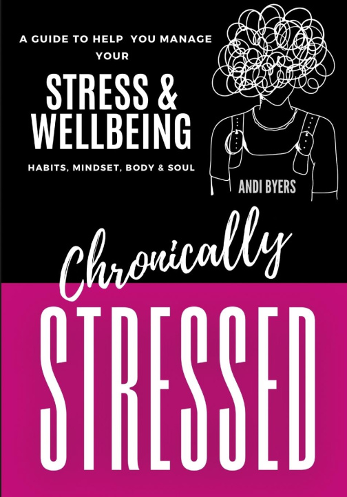 Knjiga Chronically Stressed Andrea Byers