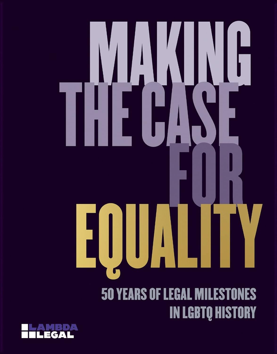 Book MAKING THE CASE FOR EQUALITY LAMBDA LEGAL