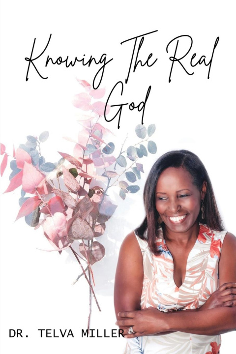 Knjiga Knowing The Real God Dr. Telva Miller