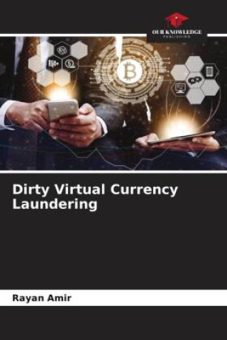 Libro Dirty Virtual Currency Laundering Rayan Amir