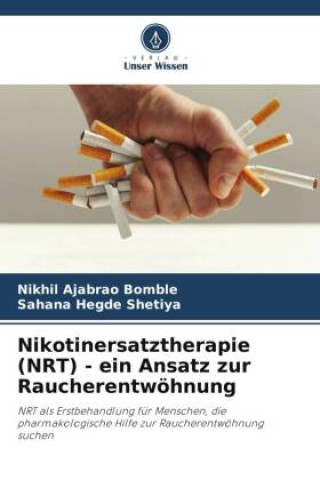 Libro Nikotinersatztherapie (NRT) - ein Ansatz zur Raucherentwöhnung Sahana Hegde Shetiya