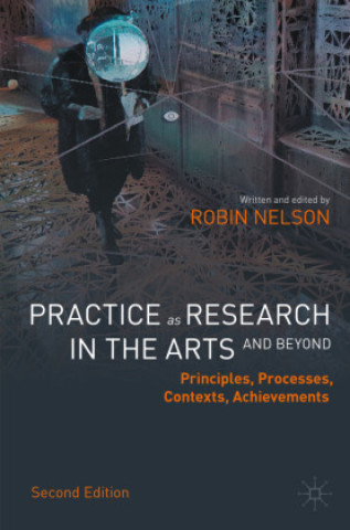 Книга Practice as Research in the Arts (and Beyond) Robin Nelson