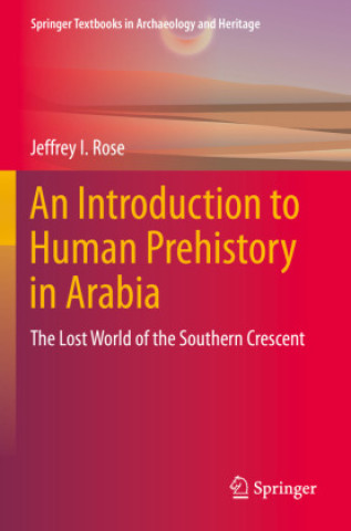 Carte An Introduction to Human Prehistory in Arabia Jeffrey I. Rose