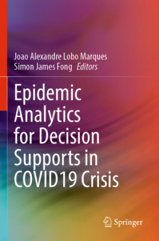 Knjiga Epidemic Analytics for Decision Supports in COVID19 Crisis Joao Alexandre Lobo Marques