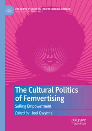 Kniha The Cultural Politics of Femvertising Joel Gwynne